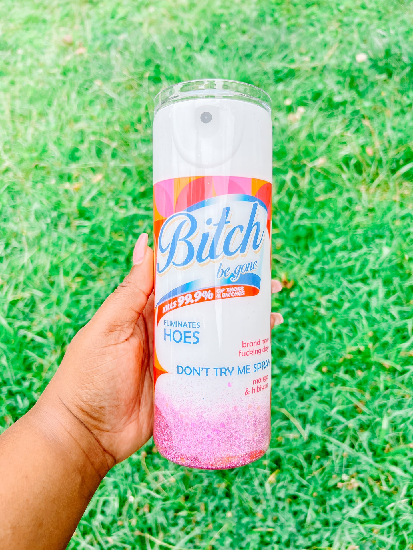 B*tch Be Gone! Tumbler